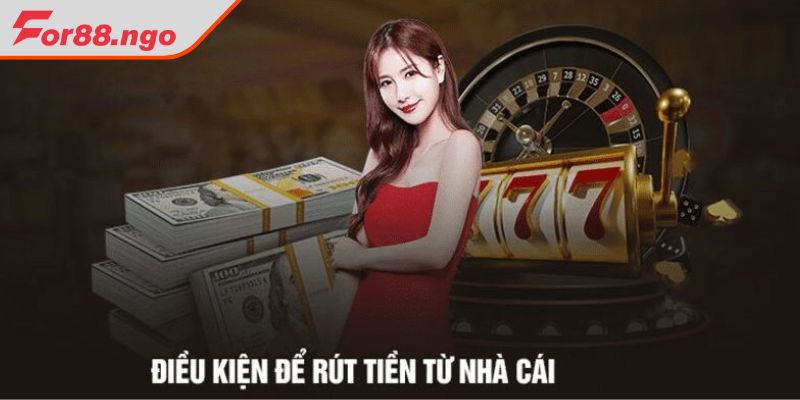 Điều kiện rút tiền 