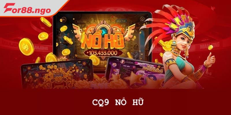 Những tựa game nổi bật tại sảnh Slots CQ9